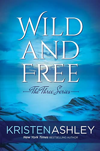 Wild and Free (The Three Series, Band 3) von Kristen Ashley