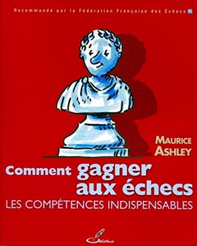 Comment gagner aux échecs: Les compétences indispensables. von OLIBRIS