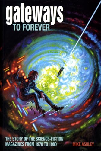 Gateways to Forever: The Story of the Science-Fiction Magazines from 1970 to 1980; The History of the Science-Fiction Magazine Volume III: The Story ... of the Science-Fiction Magazine, 3, Band 3)