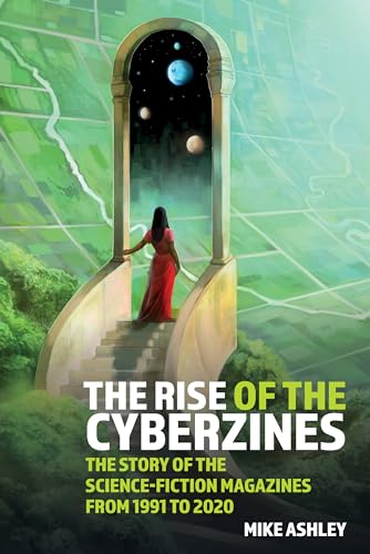 The Rise of the Cyberzines: the Story of the Science-fiction Magazines from 1991 to 2020: The History of the Science-fiction Magazines Volume V ... Fiction Texts and Studies, 73, Band 73)