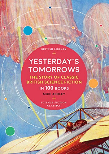 Yesterday's Tomorrows: The Story of Science Fiction in 100 Books