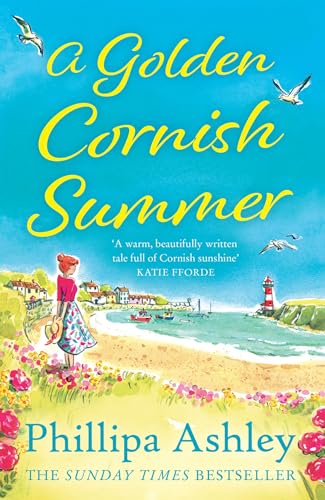A Golden Cornish Summer: An absolutely perfect and uplifting romantic summer read from the Sunday Times bestseller A Golden Cornish Summer: An absolutely perfect and uplifting romantic summer read from the Sunday Times bestseller