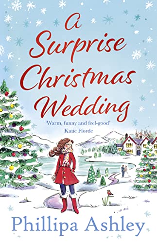 A SURPRISE CHRISTMAS WEDDING: the feel-good winter romance from the bestselling author of A Perfect Cornish Christmas