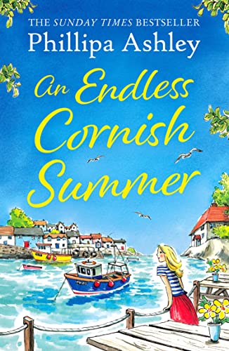 An Endless Cornish Summer: Escape with the perfect, heartwarming and uplifting new summer book from the Sunday Times bestselling author