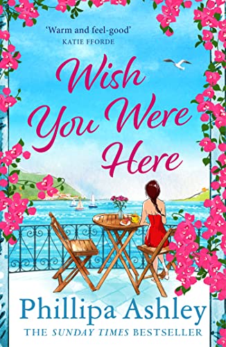 Wish You Were Here: Escape with an absolutely perfect and uplifting romantic read from the Sunday Times bestseller von Headline Review