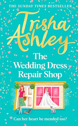 The Wedding Dress Repair Shop: The brand new, uplifting and heart-warming summer romance from the Sunday Times bestseller von Bantam