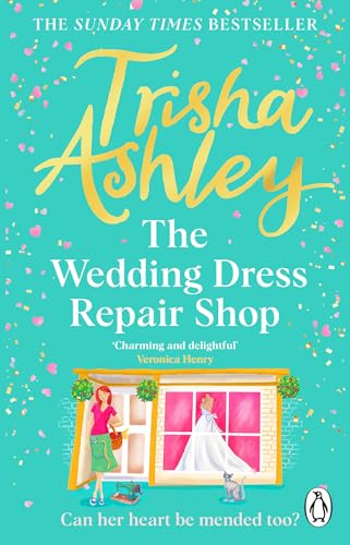 The Wedding Dress Repair Shop: The brand new, uplifting and heart-warming summer romance from the Sunday Times bestseller von Penguin