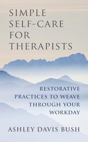 Simple Self-Care for Therapists: Restorative Practices to Weave Through Your Workday von W. W. Norton & Company