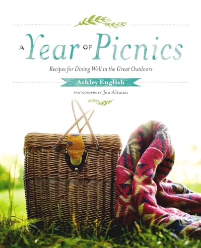 A Year of Picnics: Recipes for Dining Well in the Great Outdoors von Roost Books