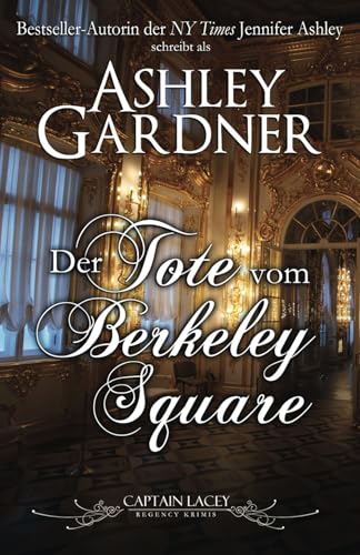 Der Tote vom Berkeley Square: Deutsche Ausgabe (Captain Lacey Regency Krimis, Band 5)