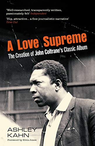 A Love Supreme: The Creation Of John Coltrane's Classic Album von Granta Books