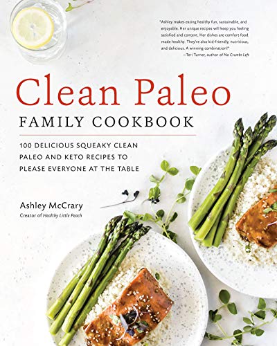 Clean Paleo Family Cookbook: 100 Delicious Squeaky Clean Paleo and Keto Recipes to Please Everyone at the Table von Fair Winds Press