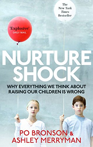 Nurtureshock: Why Everything We Thought About Children is Wrong Nurtureshock: Why Everything We Thought About Children is Wrong