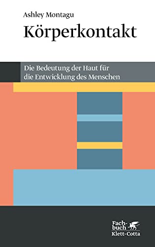 Körperkontakt. Die Bedeutung der Haut für die Entwicklung des Menschen. von Klett-Cotta Verlag