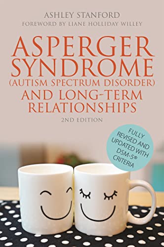 Asperger Syndrome (Autism Spectrum Disorder) and Long-Term Relationships: Second Edition: Fully Revised and Updated with DSM-5® Criteria von Jessica Kingsley Publishers