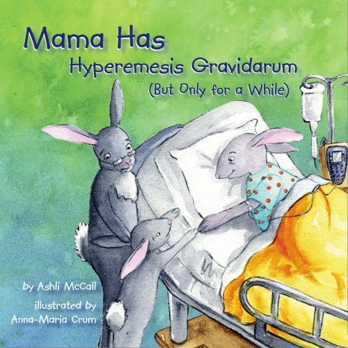 Mama Has Hyperemesis Gravidarum (But Only For A While) von BookSurge Publishing