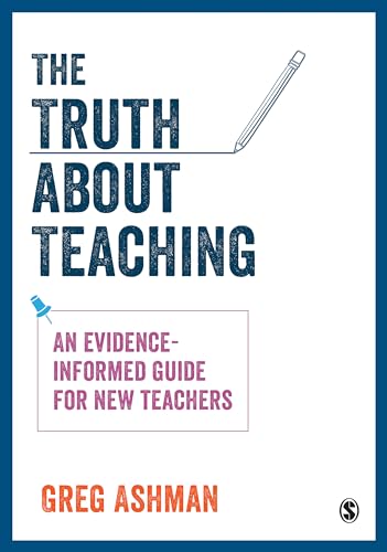 The Truth about Teaching: An evidence-informed guide for new teachers von Sage Publications