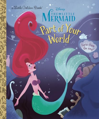 Part of Your World (Disney: The Little Mermaid; Little Golden Books) von Random House Disney
