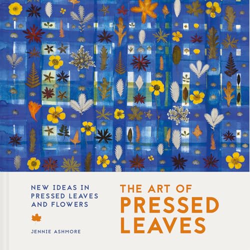 Leafworks: New Ideas in Pressed Leaves and Flowers von Batsford