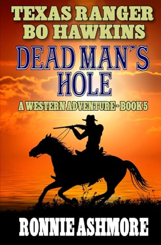 Texas Ranger Bo Hawkins: A Dead Man's Hole: A Western Adventure (A Texas Ranger Bo Hawkins Western, Band 5) von Independently published