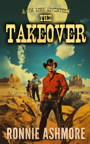 The Takeover: Jim Long Westerns: Book 4 von Creative Texts Publishers, LLC
