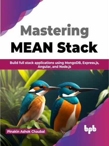 Mastering MEAN Stack: Build full stack applications using MongoDB, Express.js, Angular, and Node.js (English Edition)