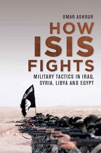 How Isis Fights: Military Tactics in Iraq, Syria, Libya and Egypt von Edinburgh University Press