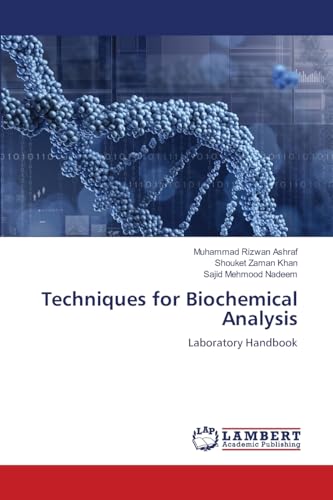 Techniques for Biochemical Analysis: Laboratory Handbook Techniques for Biochemical Analysis: Laboratory Handbook von LAP LAMBERT Academic Publishing