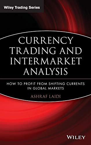 Currency Trading and Intermarket Analysis: How to Profit from the Shifting Currents in Global Markets (Wiley Trading Series) von Wiley