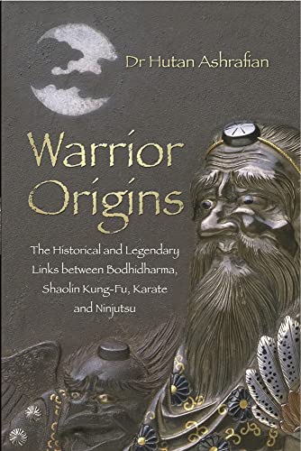 Warrior Origins: The Historical and Legendary Links Between the Bodhidharma's, Shaolin Kung-Fu, Karate and Ninjutsu von History Press Ltd