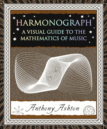 Harmonograph: A Visual Guide to the Mathematics of Music (Wooden Books U.s. Editions)