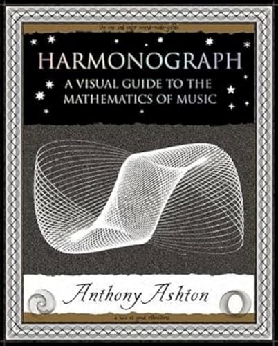 Harmonograph: A Visual Guide to the Mathematics of Music