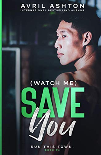 (Watch Me) Save You (Run This Town, Band 4) von Independently published