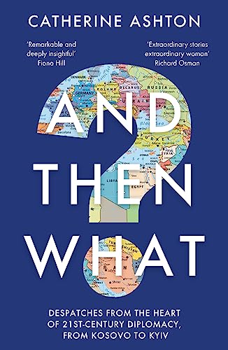 And Then What?: Dispatches from the Heart of 21st-Century Diplomacy, from Kosovo to Kyiv And Then What?: Dispatches from the Heart of 21st-Century Diplomacy, from Kosovo to Kyiv