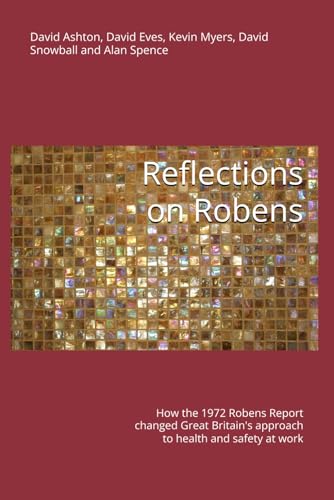 Reflections on Robens: How the 1972 Robens Report changed Great Britain's approach to health and safety at work von Independently published