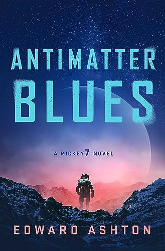 Antimatter Blues: A Mickey7 Novel von Solaris
