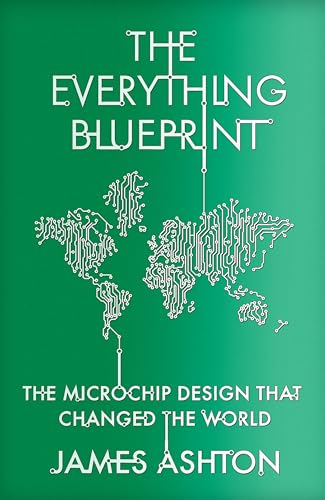 The Everything Blueprint: The Microchip Design that Changed the World von Hodder & Stoughton