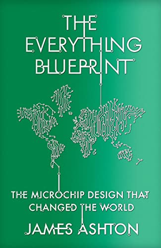 The Everything Blueprint: The Microchip Design that Changed the World von Hodder & Stoughton