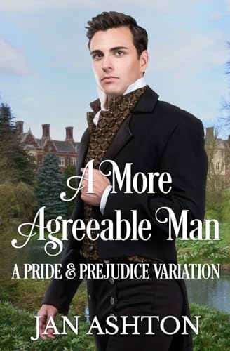 A More Agreeable Man: A Variation of Jane Austen's Pride and Prejudice