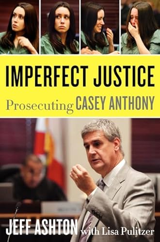 Imperfect Justice: Prosecuting Casey Anthony