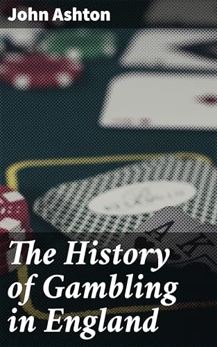 The History of Gambling in England von Anson Street Press