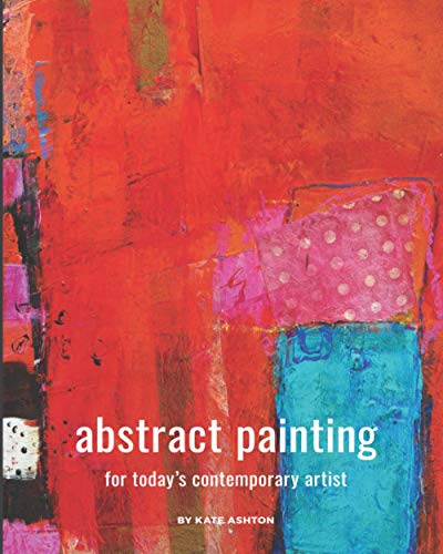 Abstract Painting: For Today's Contemporary Artist von Independently published