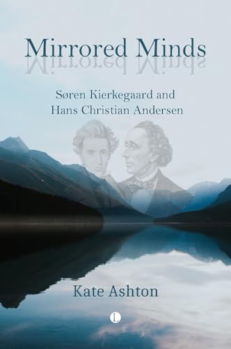 Mirrored Minds: Soren Kierkegaard and Hans Christian Andersen von The Lutterworth Press