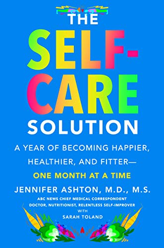 The Self-Care Solution: A Year of Becoming Happier, Healthier, and Fitter--One Month at a Time von William Morrow
