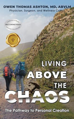 Living Above the Chaos: The Pathway to Personal Creation von Mainspring Books