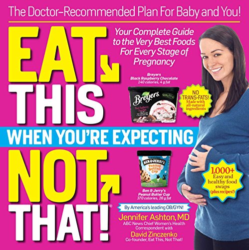 Eat This, Not That! When You're Expecting: The Doctor Recommended Plan for Baby and You Eat This, Not That! When You're Expecting: The Doctor Recommended Plan for Baby and You
