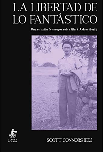 La libertad de lo fantástico: Una selección de ensayos sobre Clark Ashton Smith (Yuggoth, Band 33)