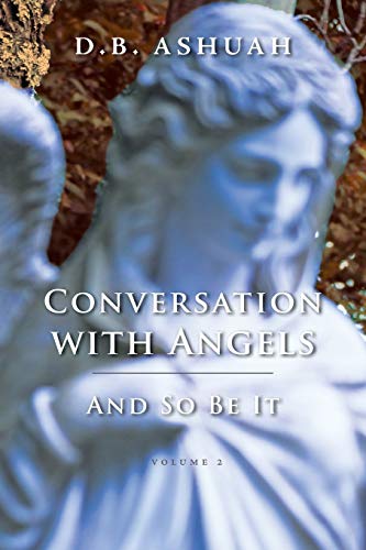 Conversation with Angels: And So Be It: Volume II