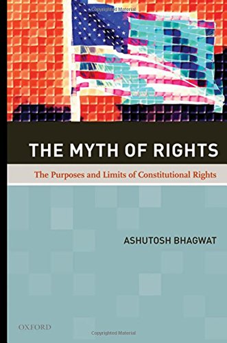 The Myth of Rights: The Purposes and Limits of Constitutional Rights The Myth of Rights: The Purposes and Limits of Constitutional Rights von OXFORD UNIV PR