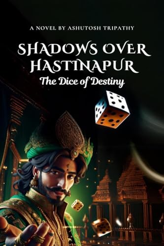 Shadows Over Hastinapur: The Dice of Destiny von Notion Press